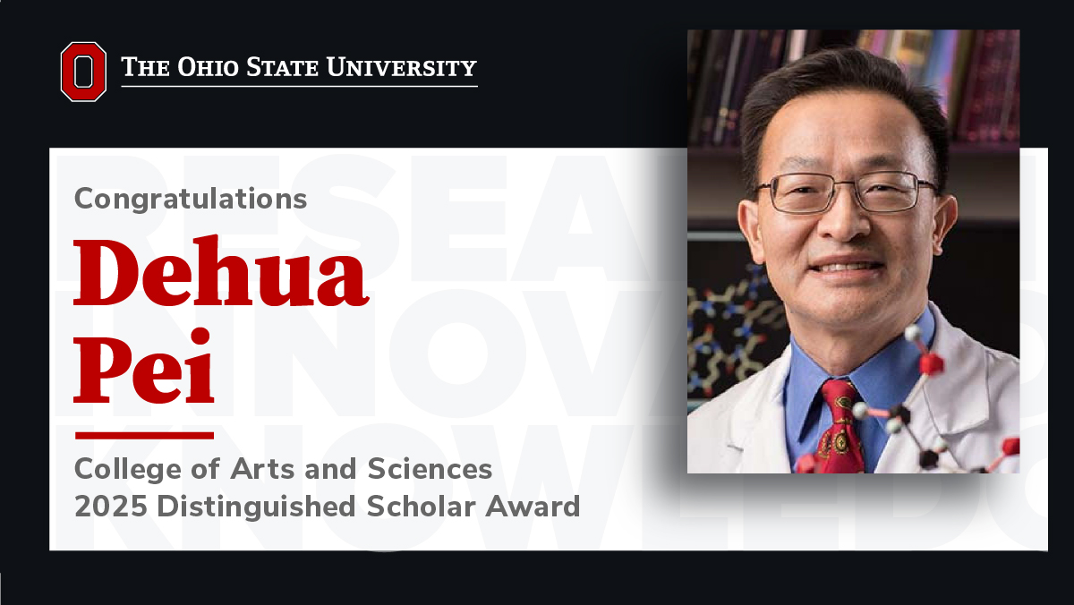 Dehua Pei, a professor in the College of Arts and Sciences Department of Chemistry and Biochemistry, has earned The Ohio State University 2025 Distinguished Scholar Award.